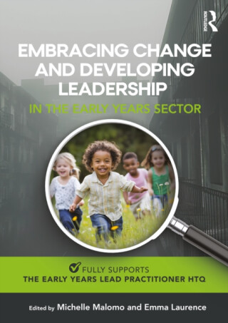 Embracing Change and Developing Leadership in the Early Years Sector - 