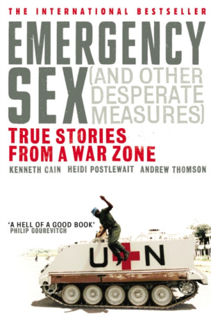 Emergency Sex (And Other Desperate Measures) - Andrew Thomson,Kenneth Cain,Heidi Postlewait