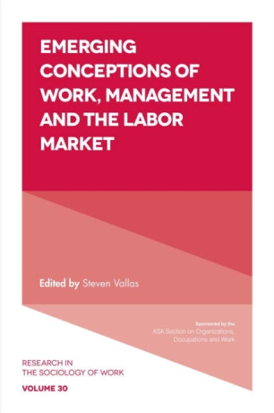 Emerging Conceptions of Work, Management and the Labor Market - 