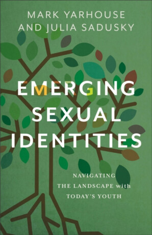 Emerging Sexual Identities - Julia Sadusky,Mark Yarhouse
