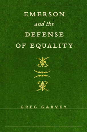 Emerson and the Defense of Equality - Greg Garvey