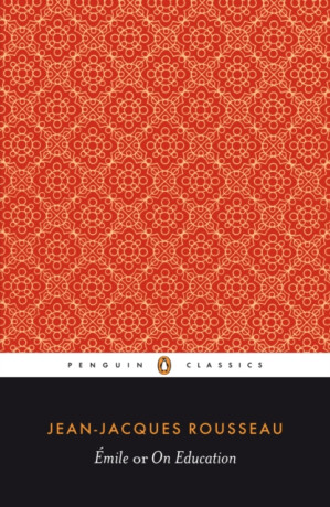 Emile; or On Education - Jean-Jacques Rousseau