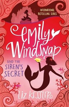 Emily Windsnap and the Siren's Secret: Book4 - Liz Kesslerová