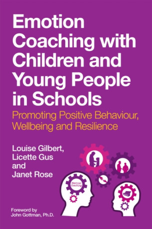 Emotion Coaching with Children and Young People in Schools - Janet Rose,Louise Gilbert,Licette Gus