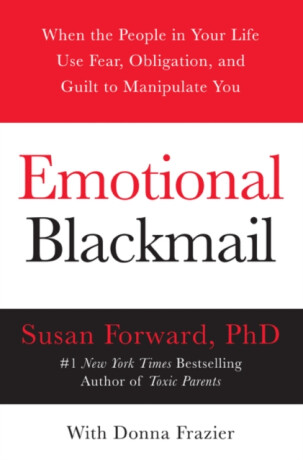 Emotional Blackmail - Susan Forwardová,Donna Frazier