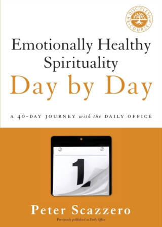 Emotionally Healthy Spirituality Day by Day - Peter Scazzero