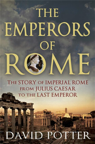 Emperors of Rome - David Potter