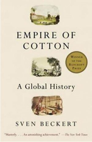 Empire of Cotton - A Global History - Sven Beckert
