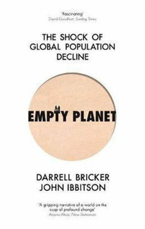 Empty Planet : The Shock of Global Population Decline - Darrell Bricker,John Ibbitson
