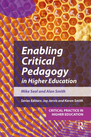 Enabling Critical Pedagogy in Higher Education - Alan Smith,Mike  Seal