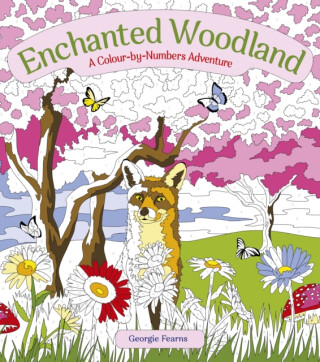Enchanted Woodland: A Colour-by-Numbers Adventure - Georgie Fearns