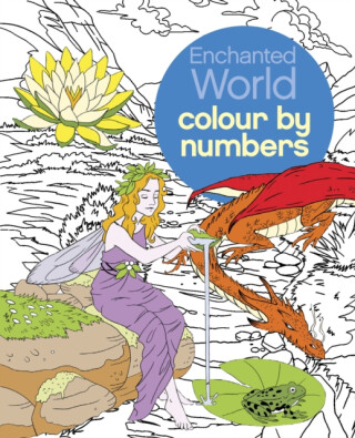 Enchanted World Colour by Numbers - Nathalie  Ortega,Sara  Storino