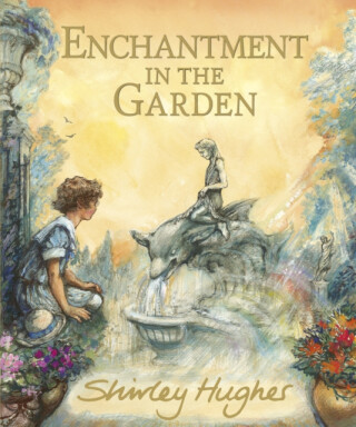 Enchantment in the Garden - Shirley Hughes