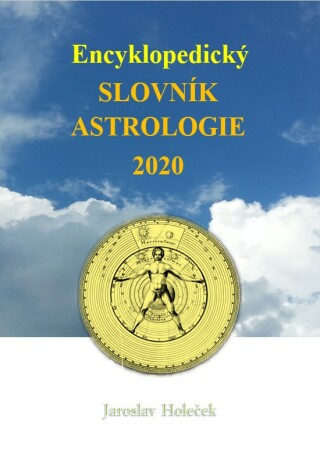 Encyklopedický slovník astrologie 2020 - Jaroslav Holeček