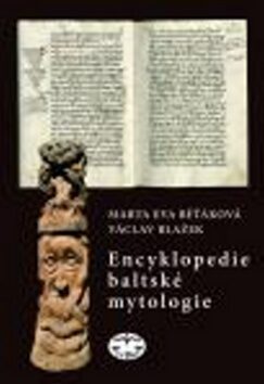 Encyklopedie baltské mytologie - Václav Blažek,Eva Běťáková