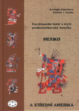Encyklopedie bohů a mýtů předkolumbovské Ameriky - Čestmír J. Krátký,Kateřina Klápšťová