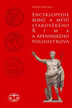 Encyklopedie bohů a mýtů starověkého  Říma a Apeninského poloostrova - Bořek Neškudla
