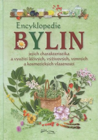 Encyklopedie bylin - jejich charakteristika a využití léčivých, vyživových, vonných a kosmetických vlastností - neuveden