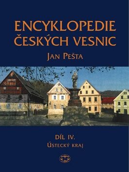 Encyklopedie českých vesnic IV. - Ústecký kraj - Jan Pešta