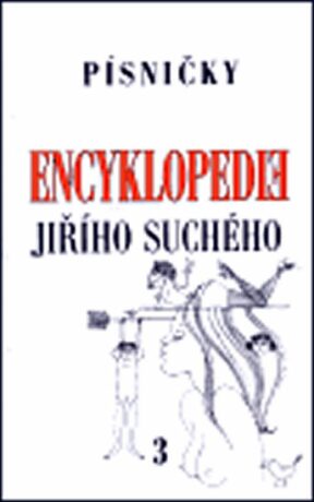 Encyklopedie Jiřího Suchého, svazek 3 - Písničky A-H - Jiří Suchý