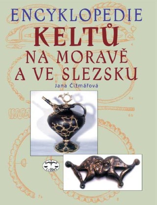 Encyklopedie Keltů na Moravě a ve Slezsku - Jitka Čižmářová