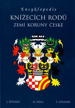 Encyklopedie knížecích rodů zemí Koruny české - František Stellner,Jan Županič