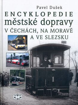Encyklopedie městské dopravy v Čechách, na Moravě a ve Slezsku - Pavel Dušek