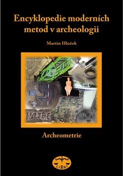 Encyklopedie moderních metod v archeologii - Martin Hložek