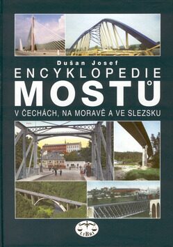 Encyklopedie mostů v Čechách, na Moravě a ve Slezsku (váz.) - Josef Dušan