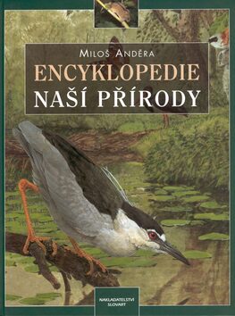 Encyklopedie naší přírody - Miloš Anděra,Pavel Procházka,Jan Hošek,Jiří Hajný
