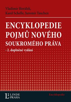 Encyklopedie pojmů nového soukromého práva - Vladimír Horálek,Karel Schelle,Jaromír Tauchen