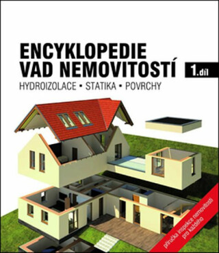 Encyklopedie vad nemovitostí 1. - Hydroizolace, statika, povrchy - kolektiv autorů