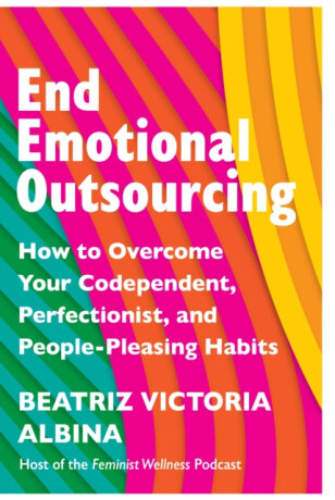 End Emotional Outsourcing - Beatriz Victoria Albina