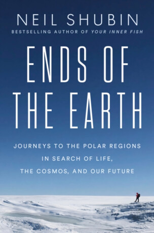 Ends of the Earth - Neil Shubin
