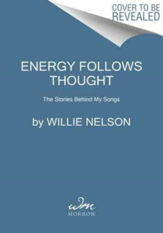Energy Follows Thought - Nelson Willie,David Ritz,Mickey Raphael