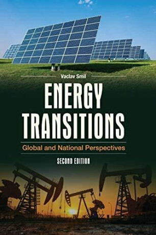 Energy Transitions: Global and National Perspectives, 2nd Edition - Václav Smil