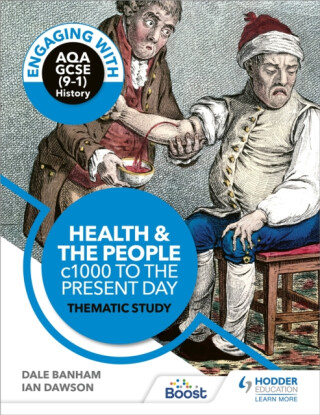 Engaging with AQA GCSE (9â€“1) History: Health and the people, c1000 to the present day Thematic study - Banham Dale,Dawson Ian