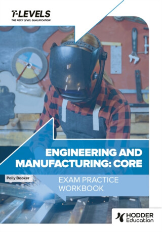Engineering and Manufacturing T Level Exam Practice Workbook - 