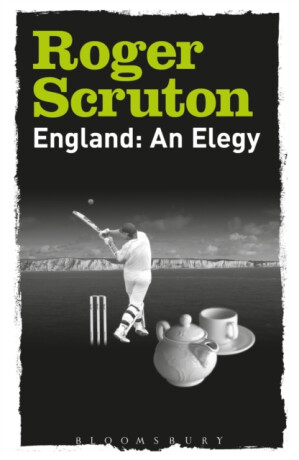 England: An Elegy - Sir Roger Scruton