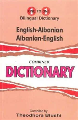 English-Albanian & Albanian-English One-to-One Dictionary (Exam-Suitable) - T. Blushi