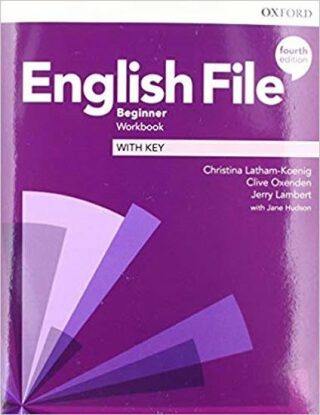 English File Fourth Edition Beginner Workbook with Answer Key - Clive Oxenden,Christina Latham-Koenig,Jeremy Lambert