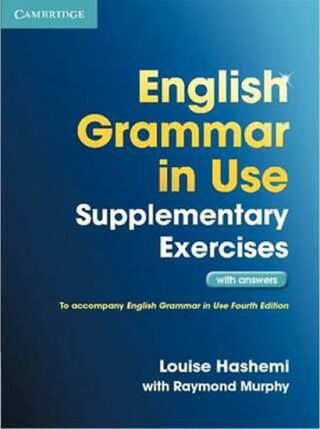 English Grammar in Use Supplementary Exercises with Answers - Louise Hashemi