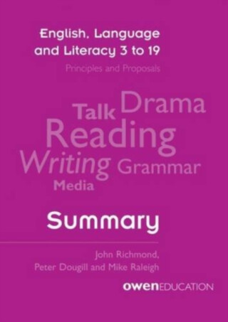 English, Language and Literacy 3 to 19: Principles and Proposals - Summary - John Richmond,Peter Dougill,Mike Raleigh