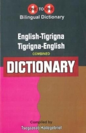 English-Tigrigna & Tigrigna-English One-to-One Dictionary (exam-suitable) - Tigrinya - T Hailegebriel