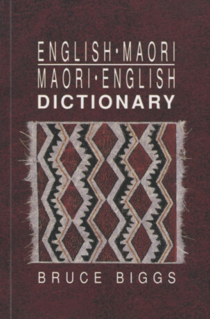 Englishâ€“Maori Maoriâ€“English Dictionary - Bruce Biggs