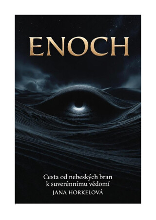 ENOCH – Cesta od nebeských bran k suverénnímu vědomí - Jana Horkelová
