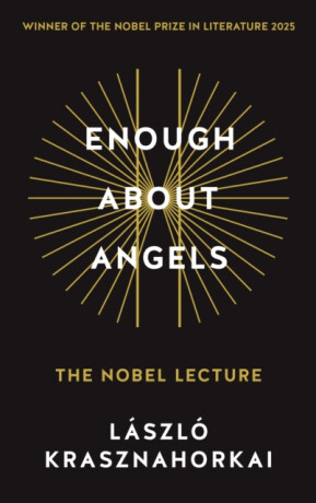 Enough About Angels - LÃ¡szlÃ³ Krasznahorkai