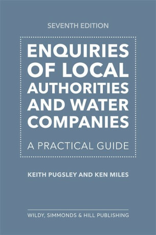Enquiries of Local Authorities and Water Companies: A Practical Guide - Keith Pugsley,Ken Miles