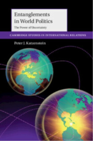 Entanglements in World Politics - Peter J.  Katzenstein