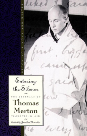 Entering the Silence - Thomas Merton